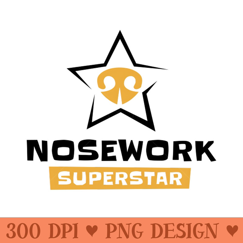 Nosework superstar - PNG Design Downloads - High Quality 300 DPI