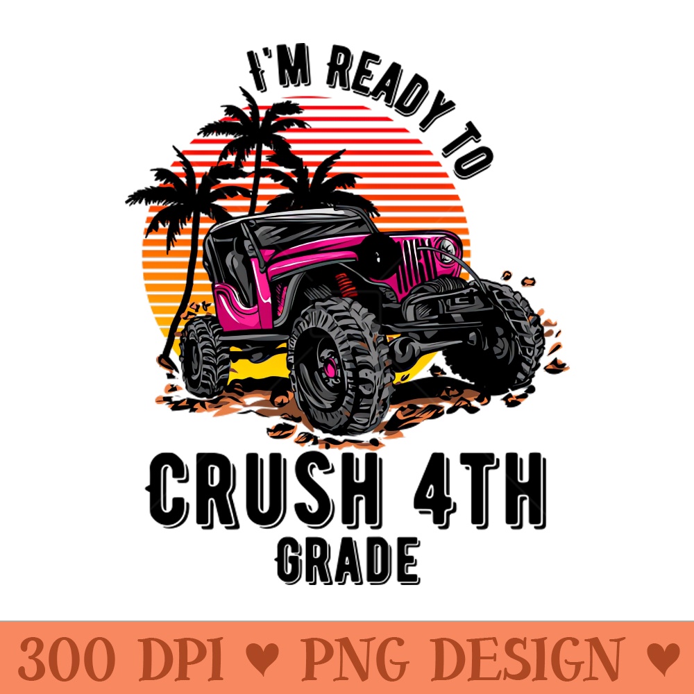 Im Ready To Crush 4th grade - Free PNG Downloads - High Quality 300 DPI