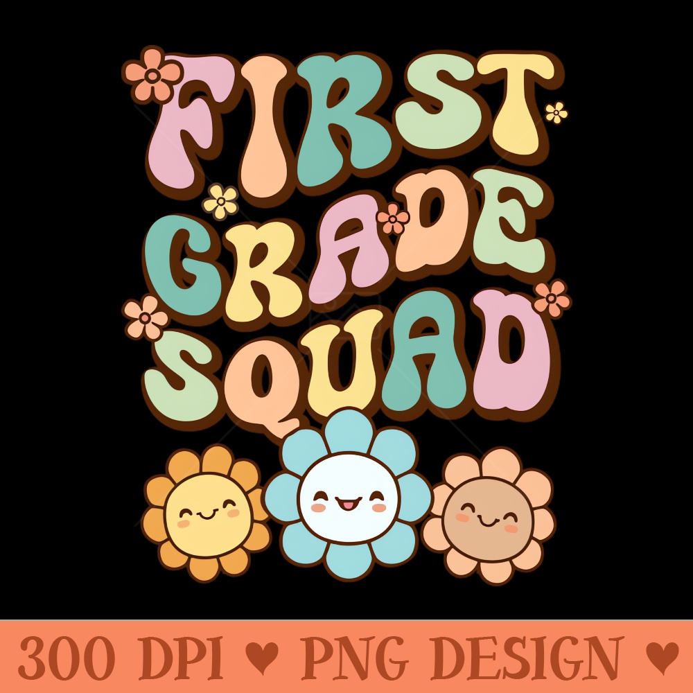 Groovy First Grade Squad Back To School Cute Flower Retro Vintage - PNG Printables - Unique