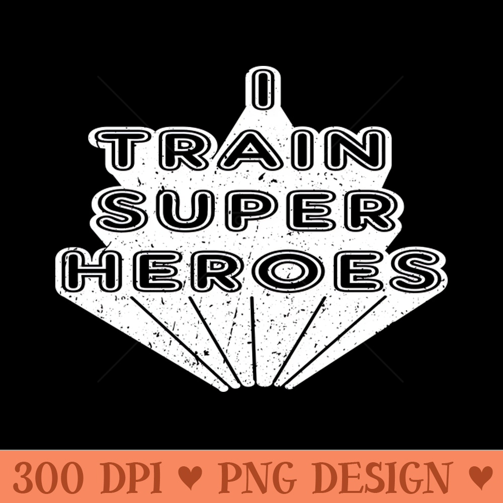 Kindergarten Teacher I train super heroes - PNG Image Downloads - Variety