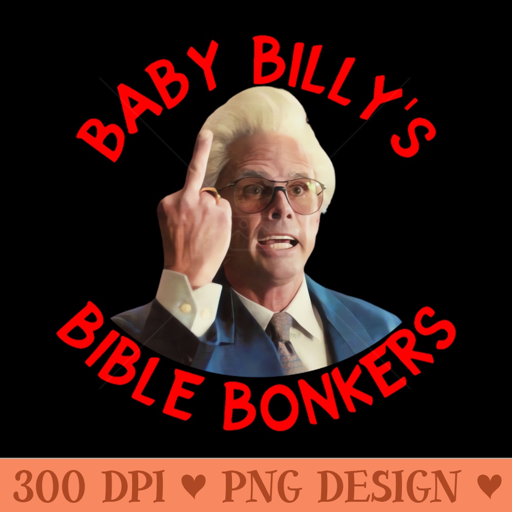 Baby billys bible bonkers - Sublimation PNG Designs - Popularity