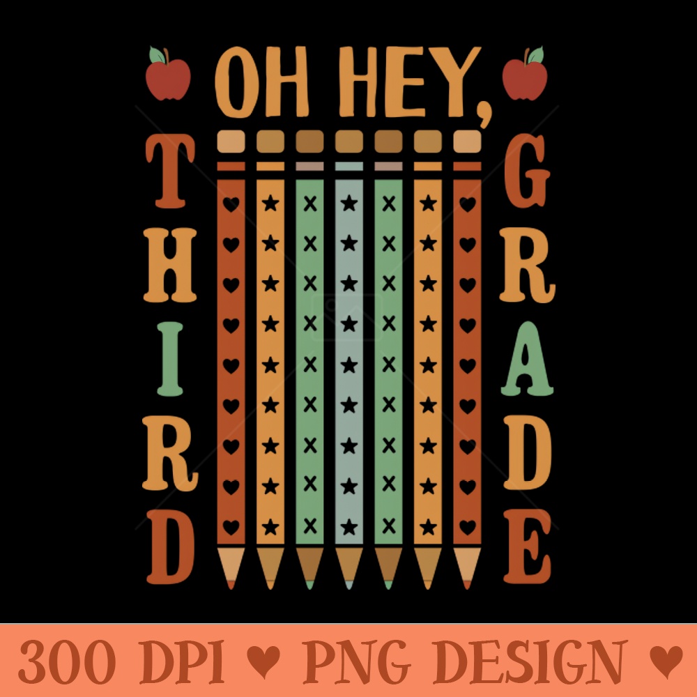 Oh Hey Third Grade Back to School - Downloadable PNG - Unique