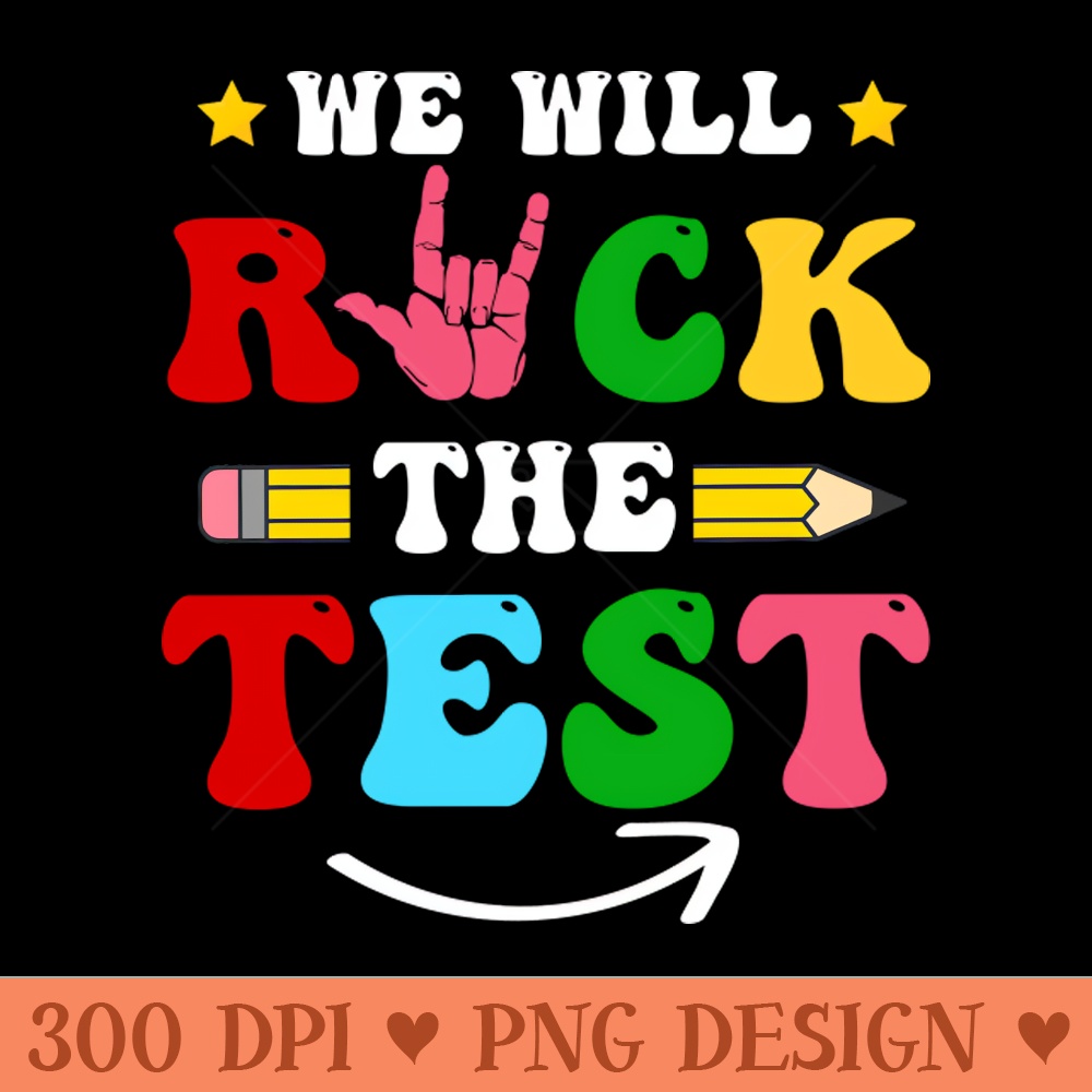 We Will Rock The Test, Funny Test Day, Testing Day, Do Your Best - Instant PNG Download - Popularity
