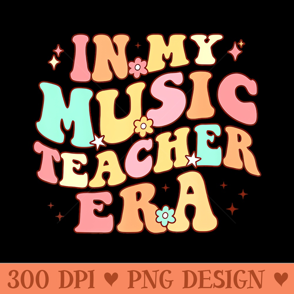 In My Music Teacher Era Retro Back To School First Day - Digital PNG Graphics - High Quality 300 DPI
