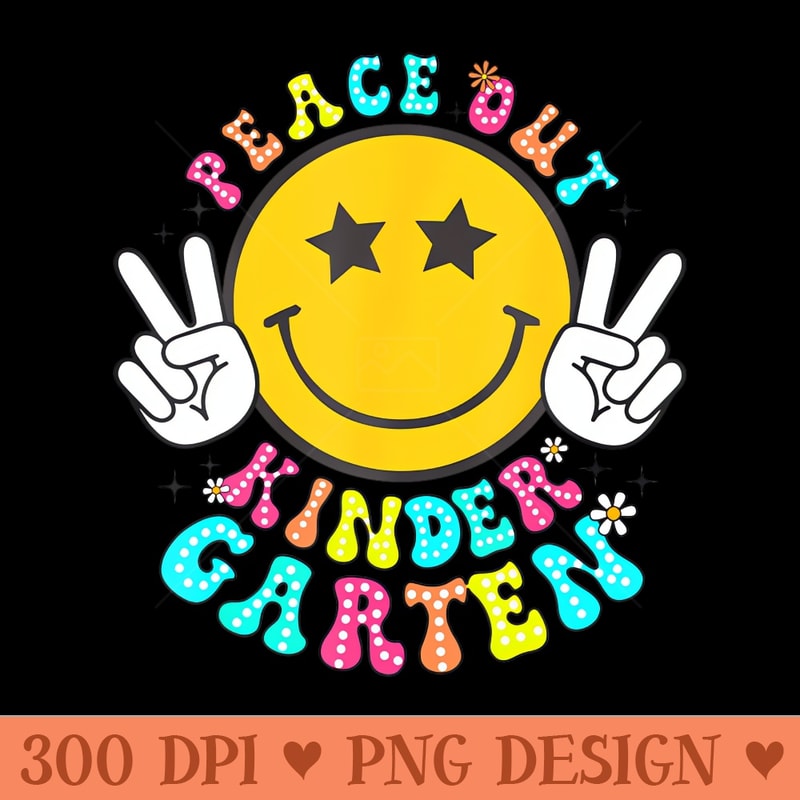 Peace Out Kindergarten Last Day of School Kindergarten - PNG Graphics - Latest Updates