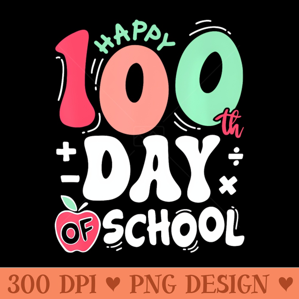 Happy 100 Days Of School Teacher 100Th Day Of School - PNG Download Pack - Variety