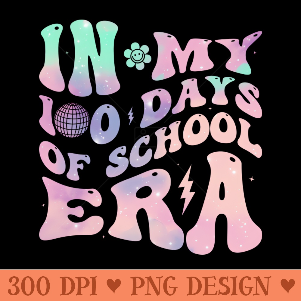 In My 100 Days Of School Era Teacher Kids 100 Days Of School - PNG File Download - Good Value
