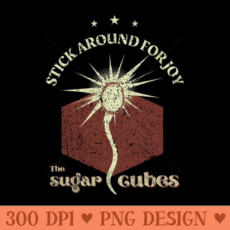 Stick Around for Joy 1989 Disstresed Vintage Style - Sublimation PNG - Variety