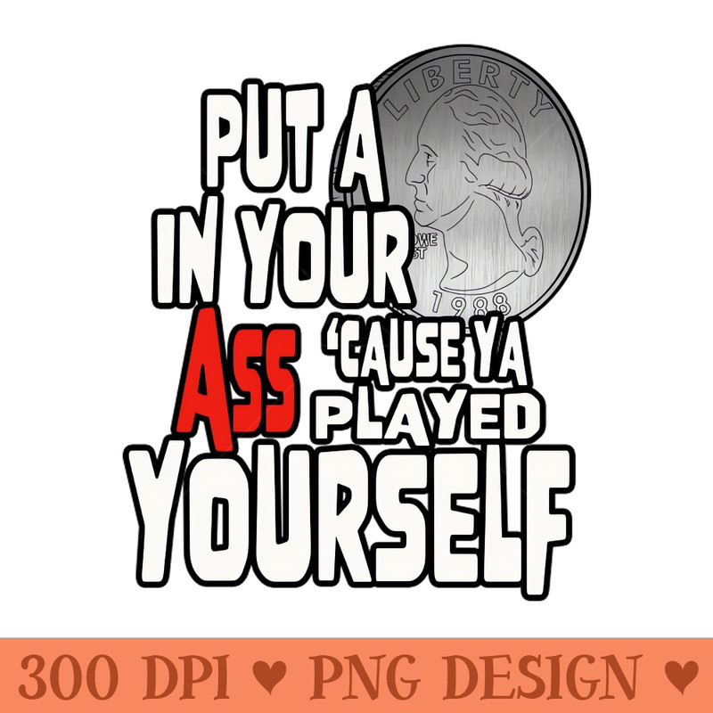 YA PLAYED YOURSELF - PNG Designs - Customer Support