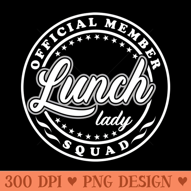 Official Member Lunch Lady Squad - Downloadable PNG - Unique