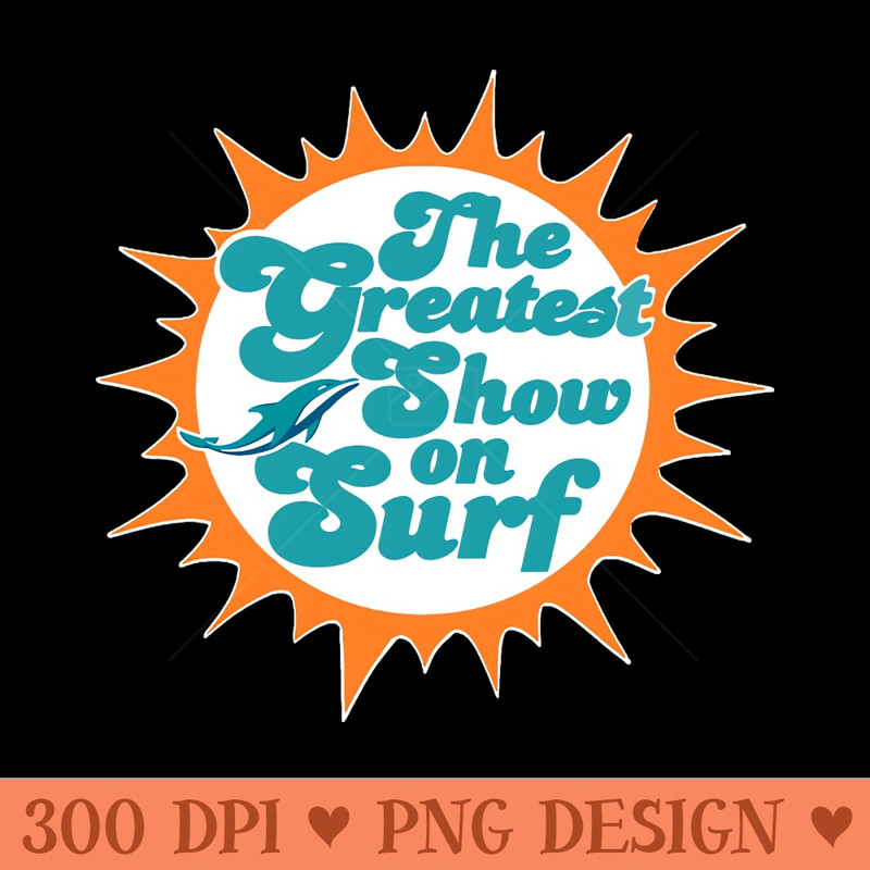 The Greatest Show on Surf - Digital PNG Art - Unique