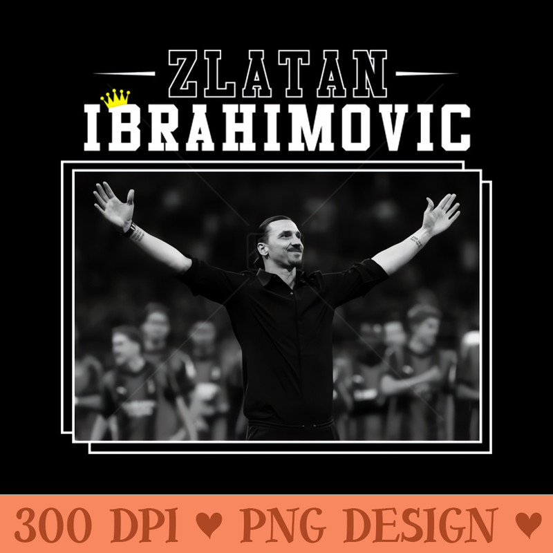 Zlatan Ibrahimovic - Sublimation PNG Designs - Customer Support