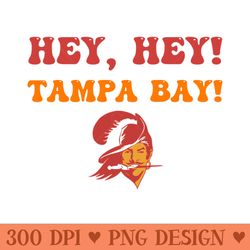 hey, hey tampa bay - sublimation png designs