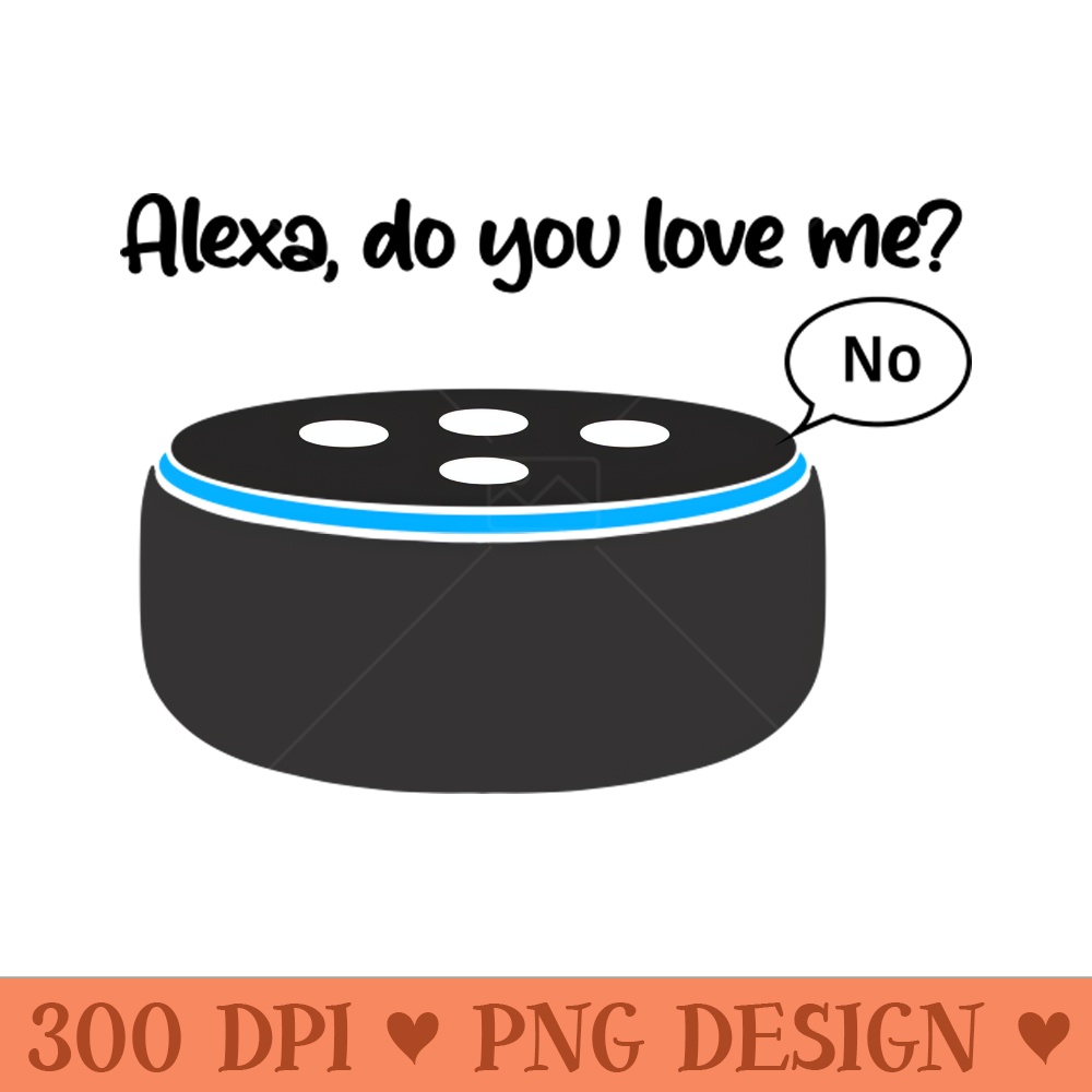 Rejected by Alexa - Digital PNG Art - Popularity