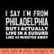I Say Im From Philadelphia ... Humorous Typography Statement Design - Download PNG Graphics - Variety