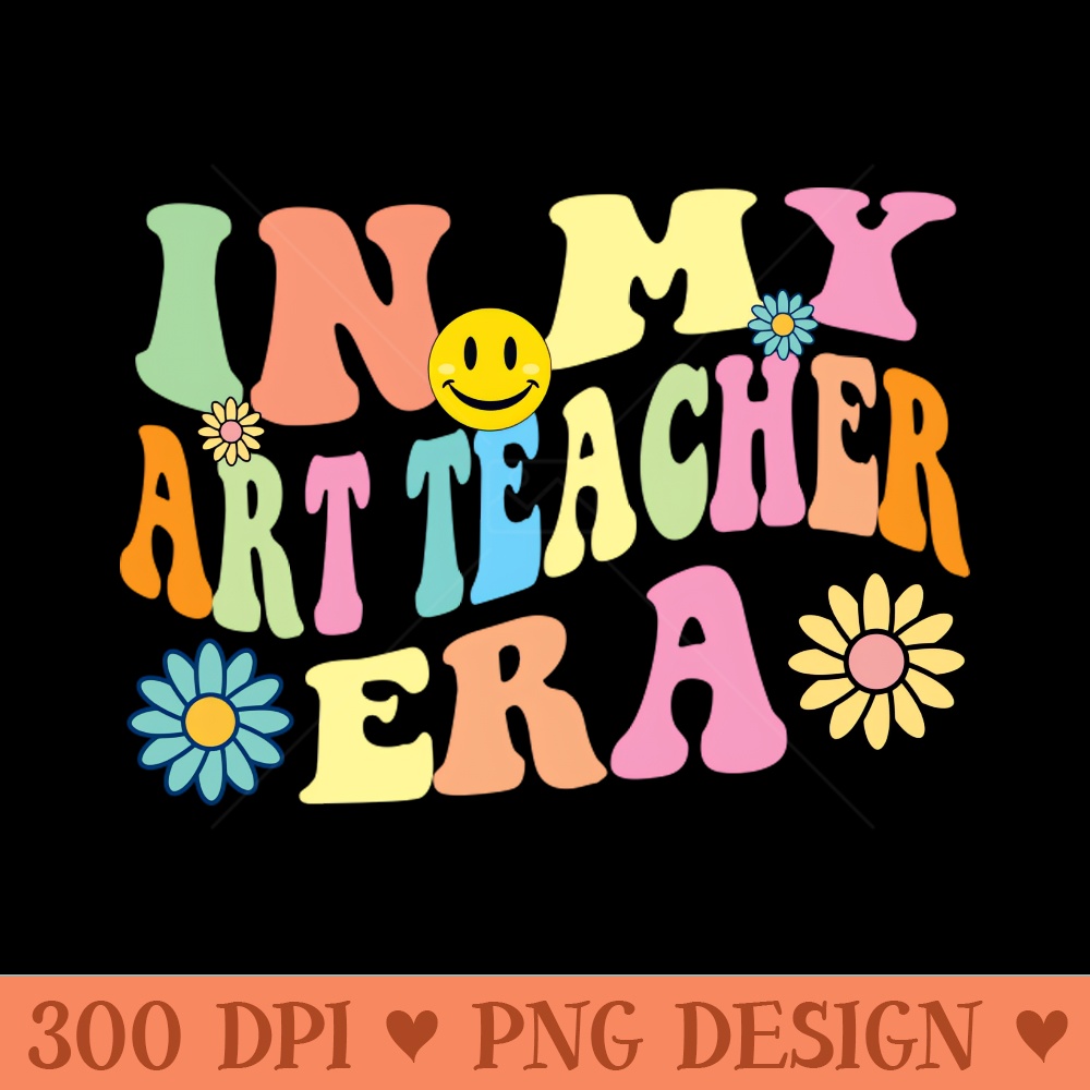 Retro In My Art Teacher Era Groovy - PNG Downloadable Art - High Quality 300 DPI