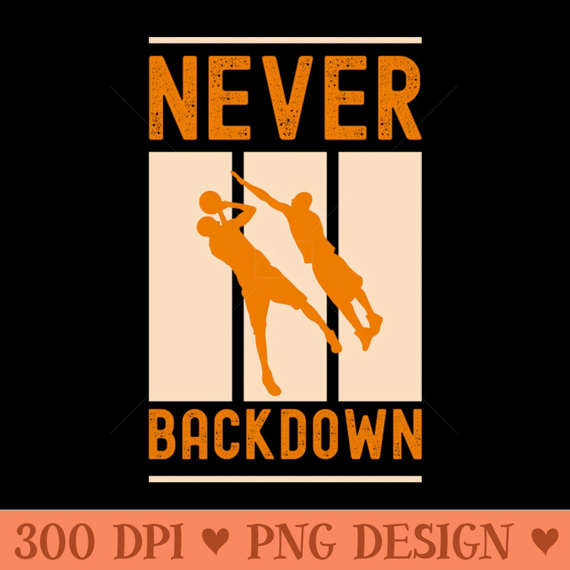 NEVER BACKDOWN - PNG Download Collection - High Quality 300 DPI