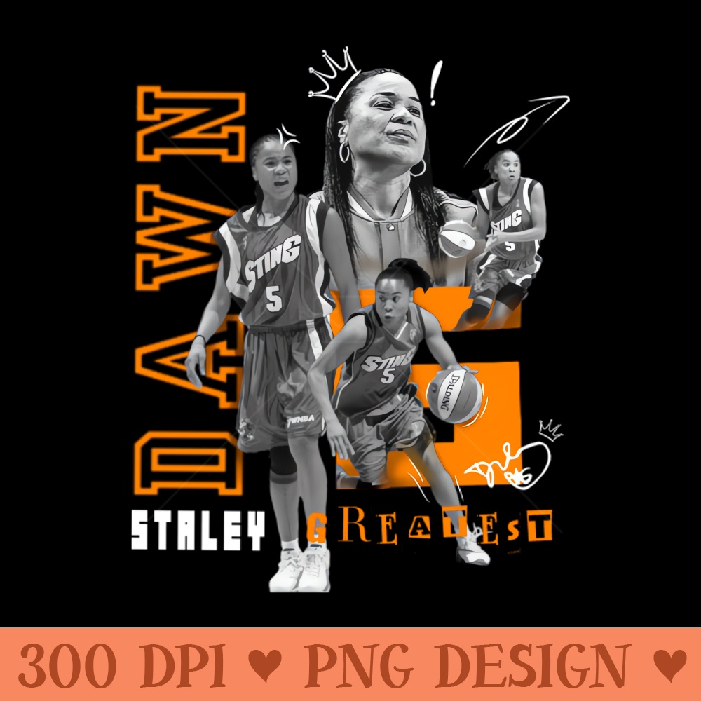 Greatest Dawn Staley - Downloadable PNG - Popularity