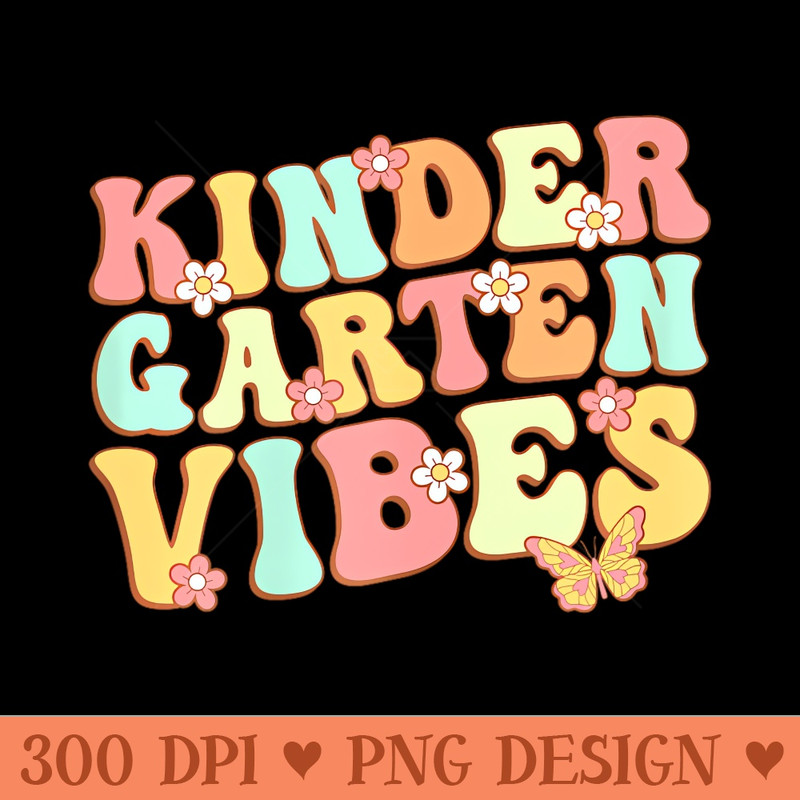Kindergarten Vibes Kindergarten Teacher Kids - PNG Downloadable Resources - Professional Design