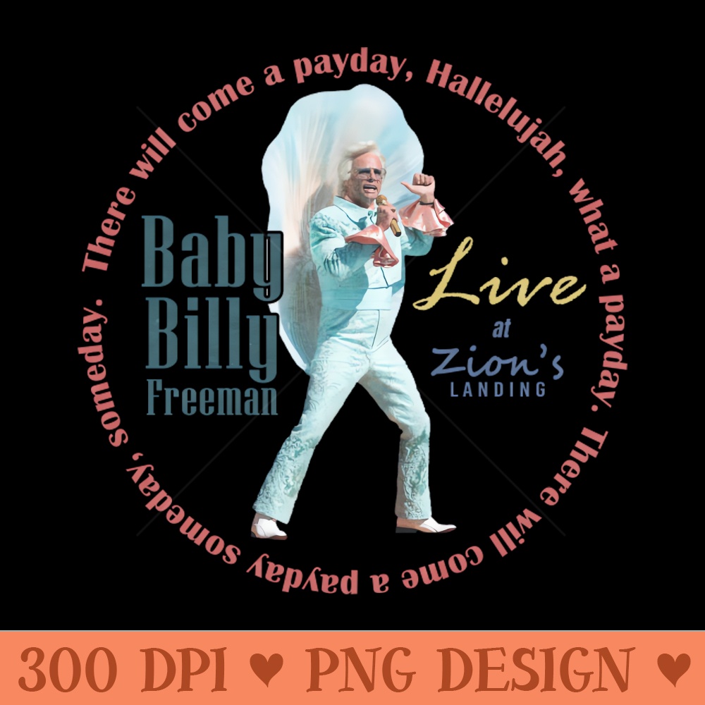 Baby Billy Freeman Live at Zions Landing Therell Come a Payday Song Righteous Gemstones Fanart Design - - Unique
