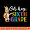 Oh Hey Sixth Grade Back to School - PNG Designs - Popularity