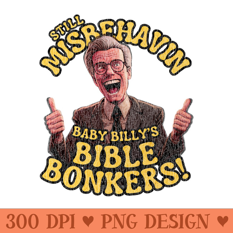 Still misbehavin Baby Billys Bible Vintage - High Quality PNG - Convenience