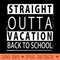 STRAIGHT OUTTA VACATION BACK TO SCHOOL - PNG Clipart - Variety