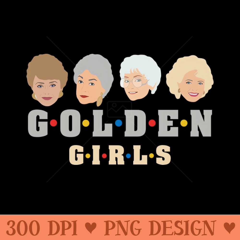 Golden Girls - Sublimation PNG Designs - Good Value