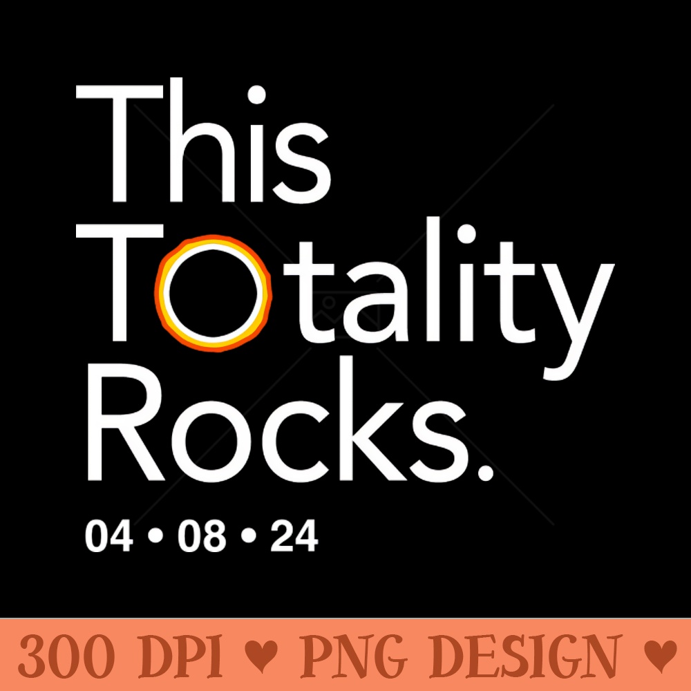 This Totality Rocks, Funny Eclipse Shirt, - PNG Clipart - Convenience
