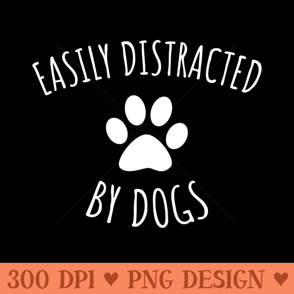 Easily Distracted By Dogs - PNG Artwork - Latest Updates