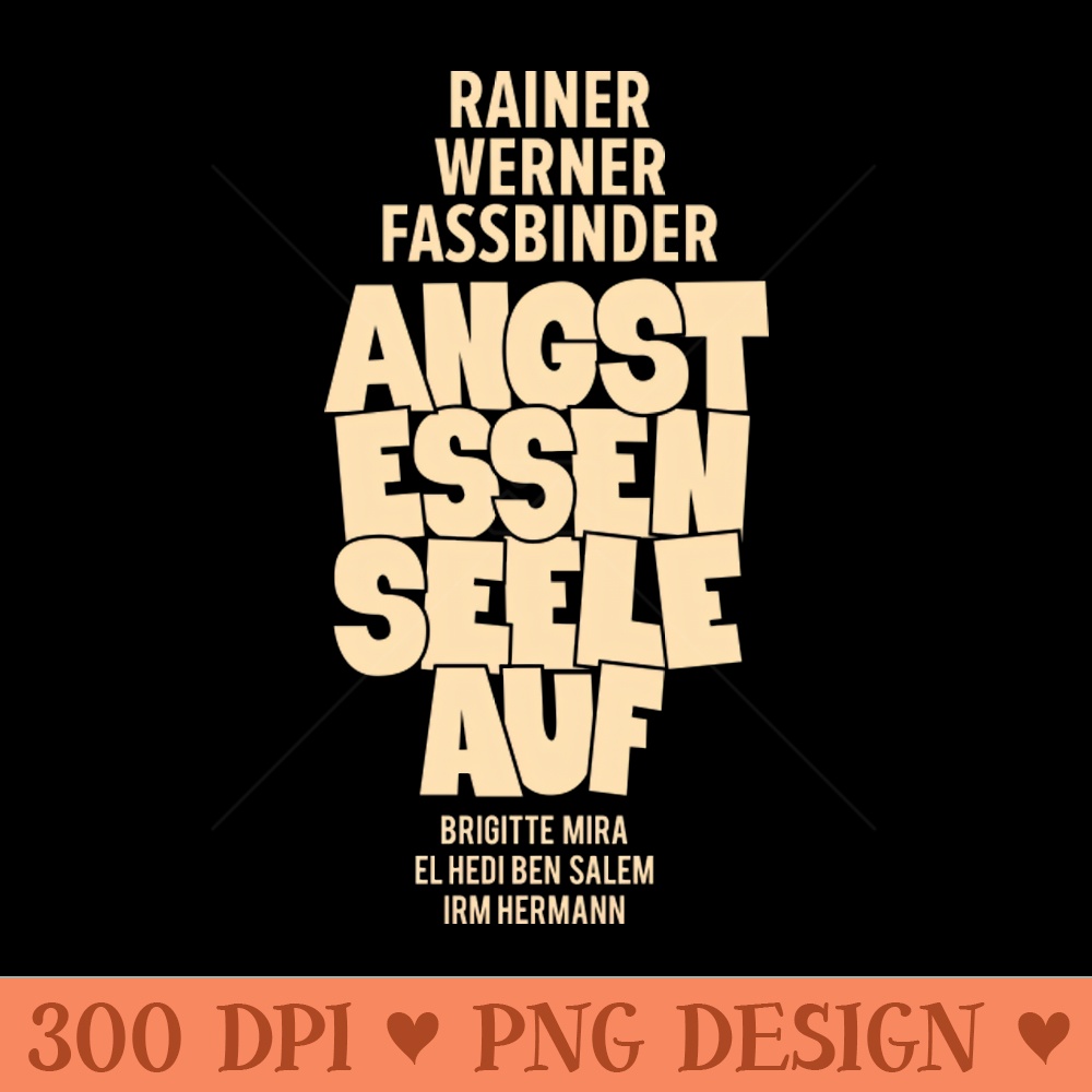 Fear eats souls Rainer Werner Fassbinder - PNG Download Collection - Customer Support