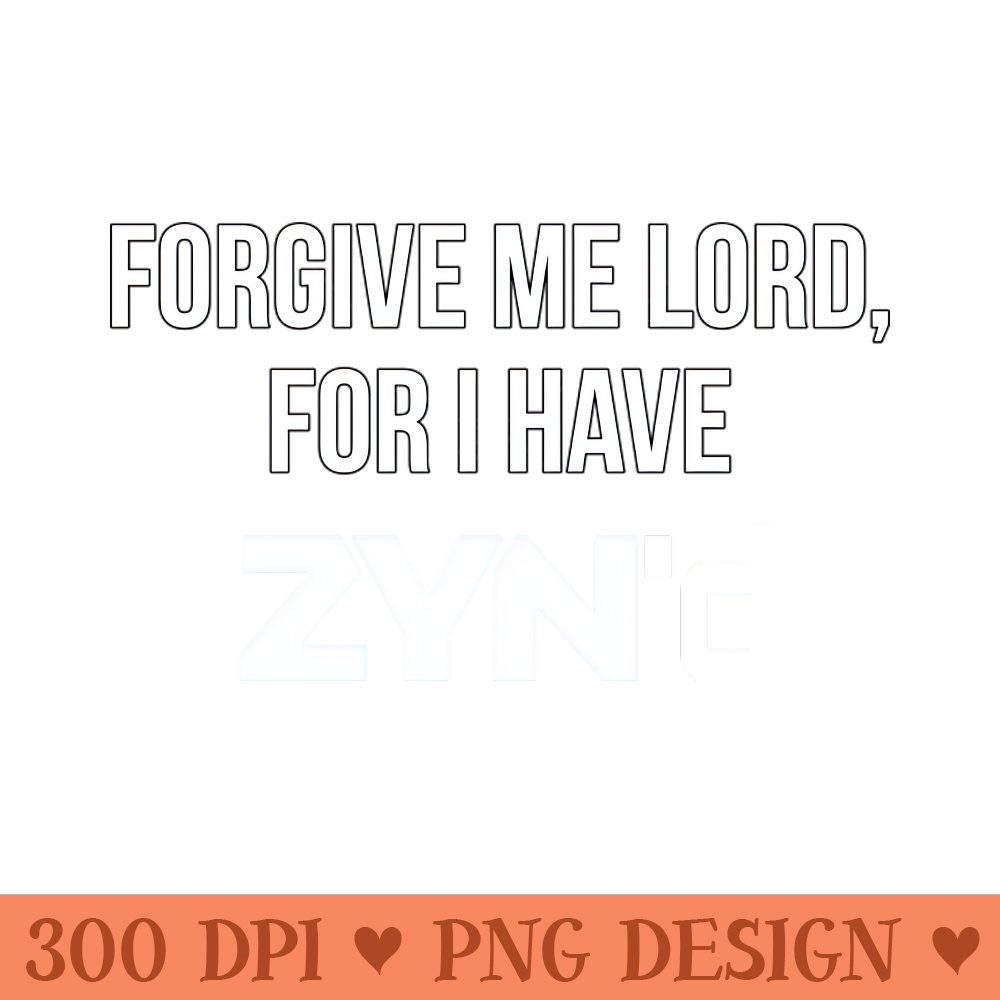 Forgive me for I have Zynd - Transparent PNG - High Quality 300 DPI