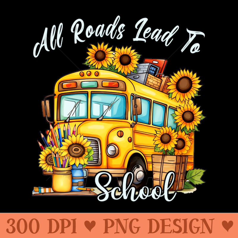 All Roads Lead To School - PNG Designs - Latest Updates