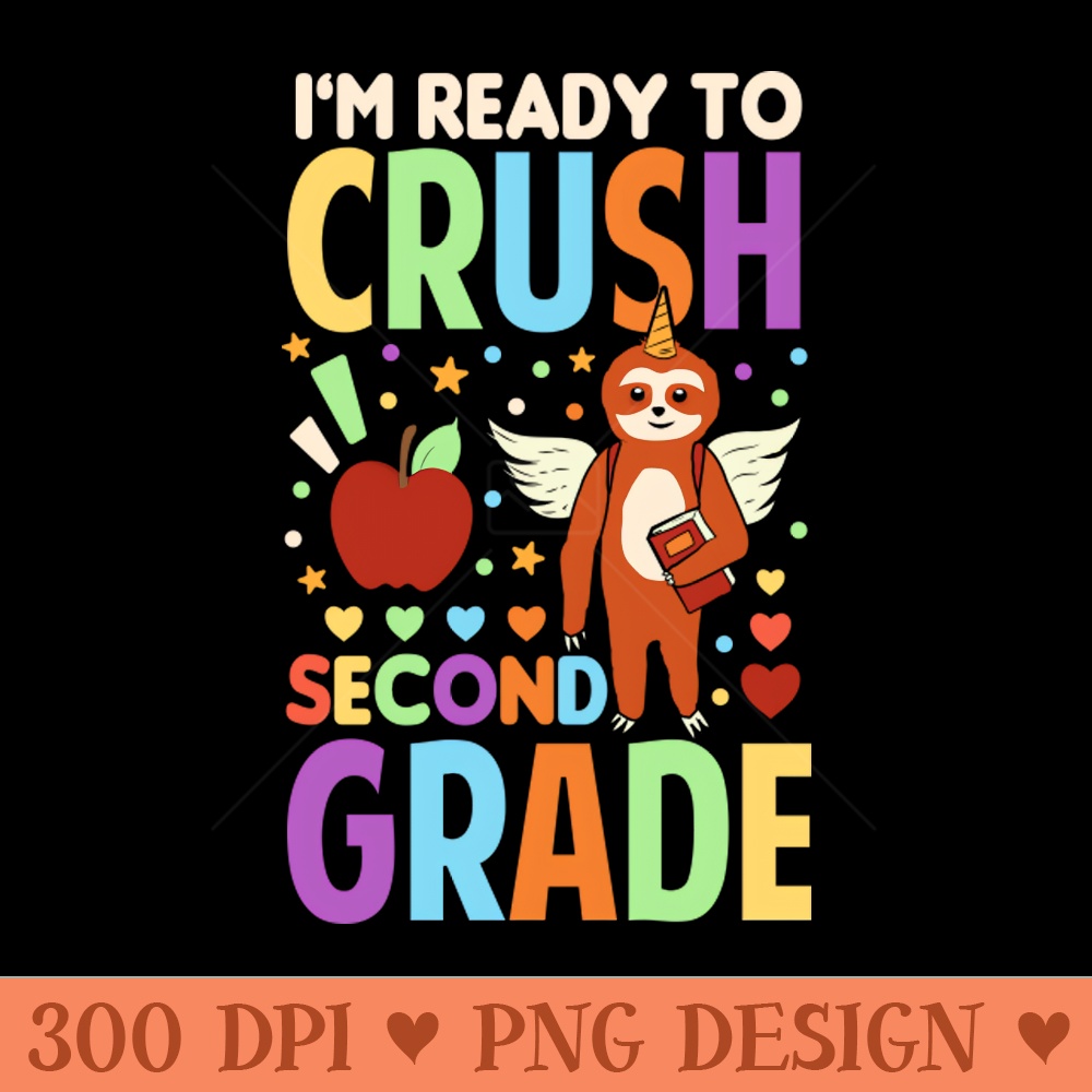 Im Ready To Crush Second Grade Sloth Unicorn Back To School - Instant PNG Download - Unique
