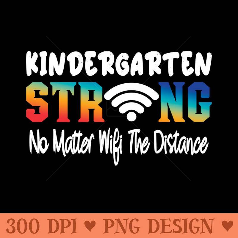 Kindergarten Strong No Matter Wifi The Distance - PNG Download Store - Variety