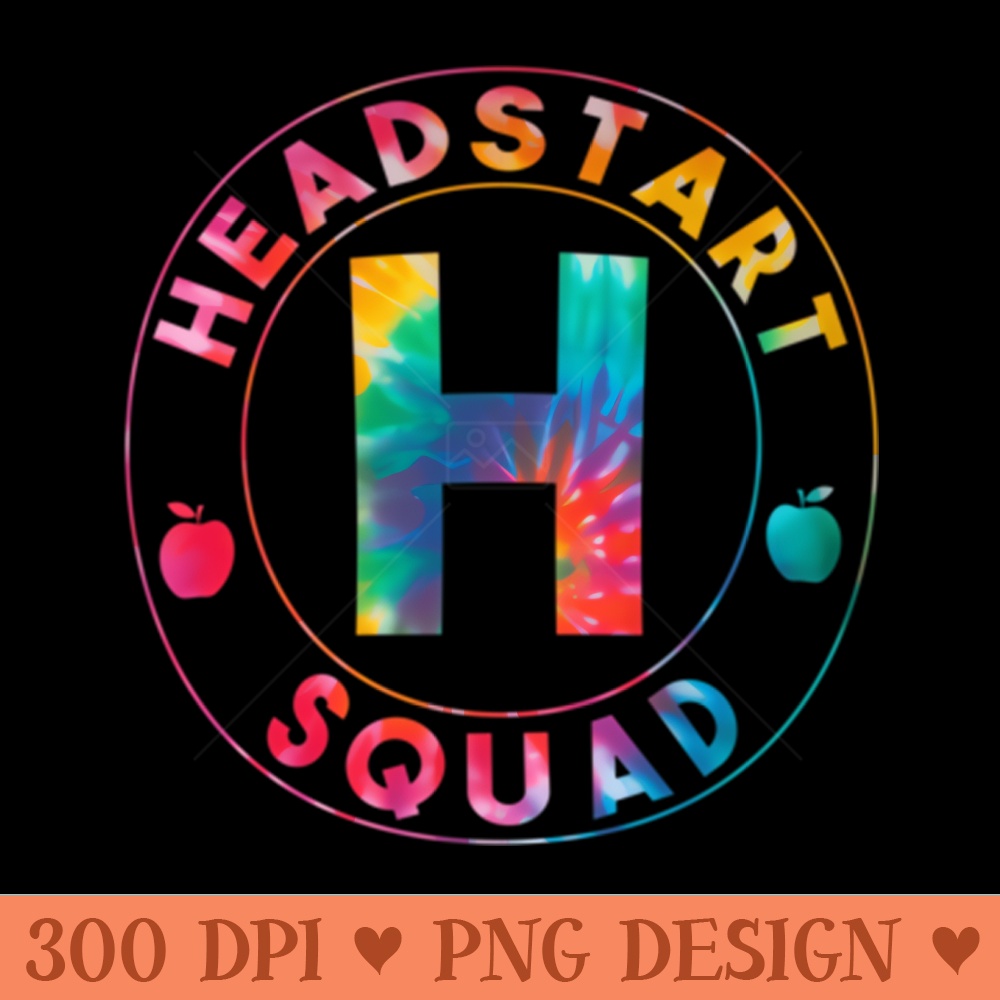 Tie Dye Head Start Squad First Day Of School Teacher - PNG Design Downloads - High Quality 300 DPI