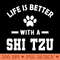 Shih Tzu Dog Life is better with a shih tzu - PNG Image Downloads - Customer Support