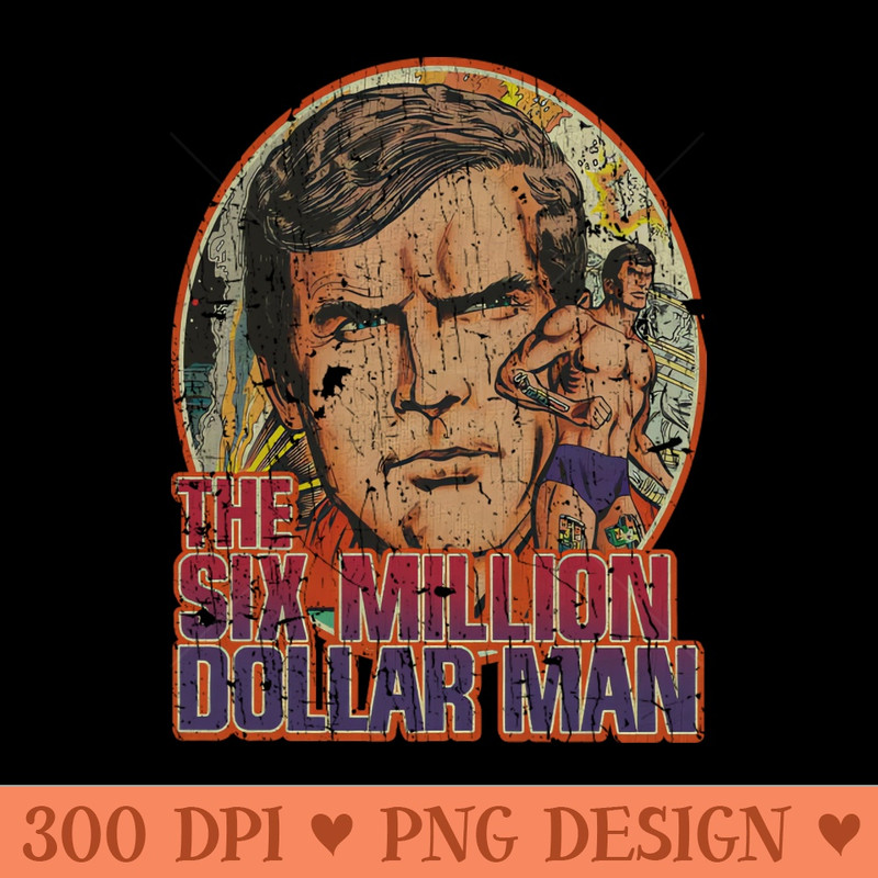 Six Million Dollar Man 70s  RETRO STYLE - Sublimation PNG Designs - Variety