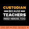 Custodian because teachers need heroes too - PNG Download Bundle - Customer Support