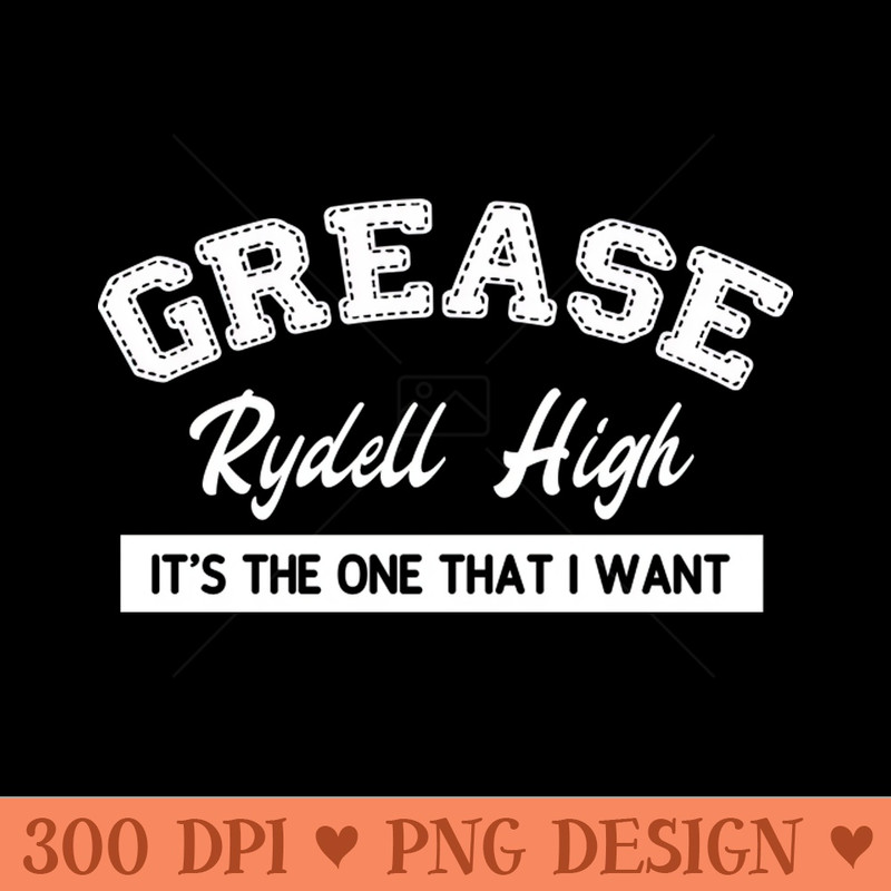 Grease  Rydell High School - Downloadable PNG - High Quality 300 DPI