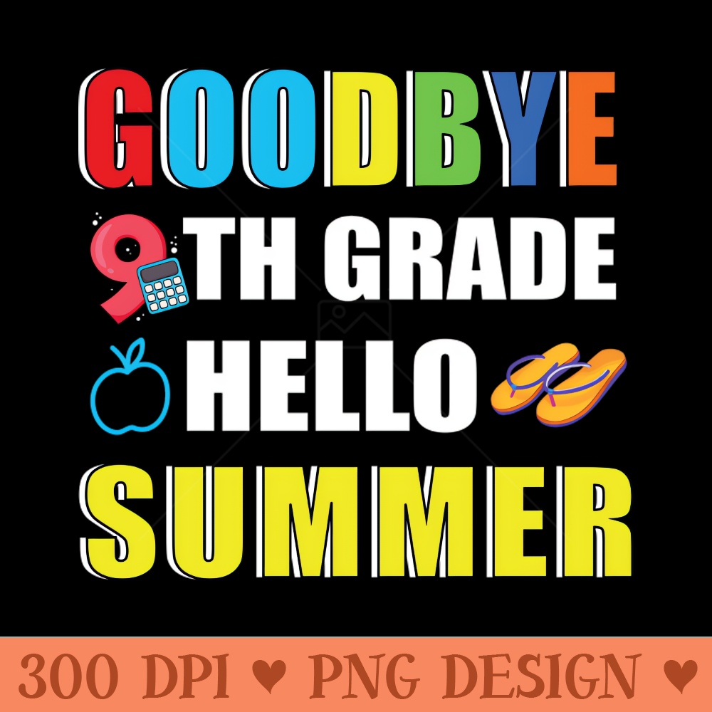 Goodbye 9th grade hello summer - PNG Download Library - Customer Support