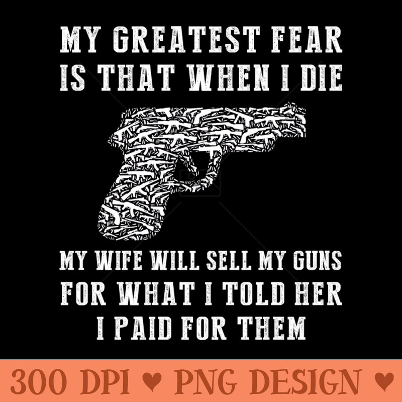 Hilarious Gun Fear Dont Undervalue My Arsenal - Downloadable PNG - Latest Updates