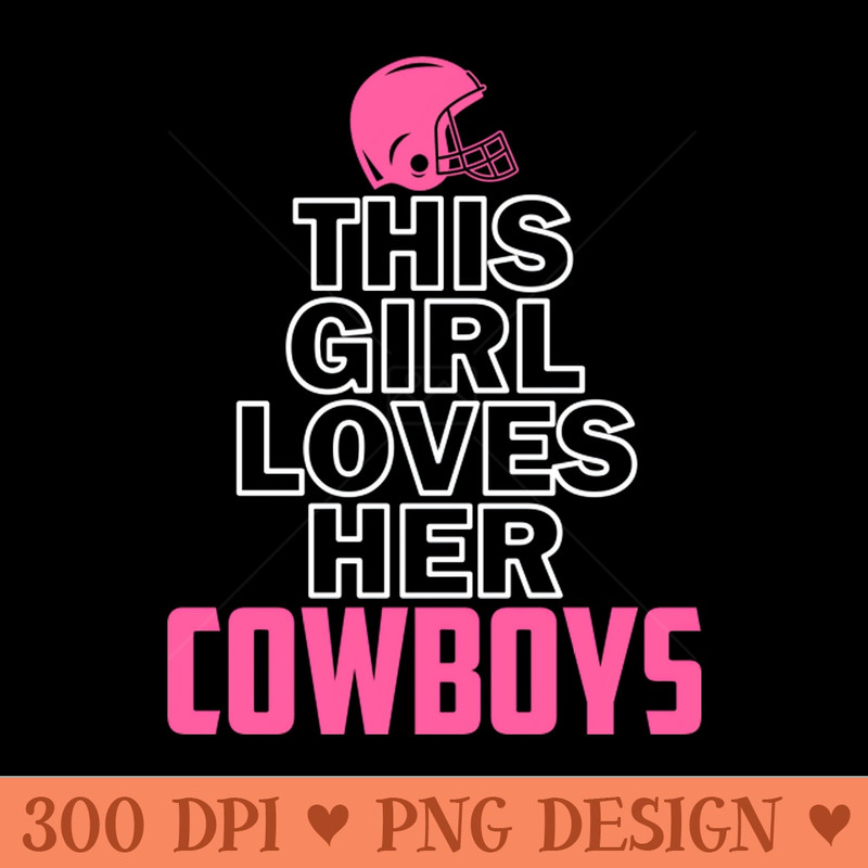 Womens This Girl Loves Her Cowboys Cute - PNG Illustrations - Unique