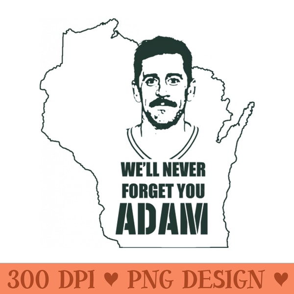 Well Never Forget You Adam - PNG Artwork - Flexibility