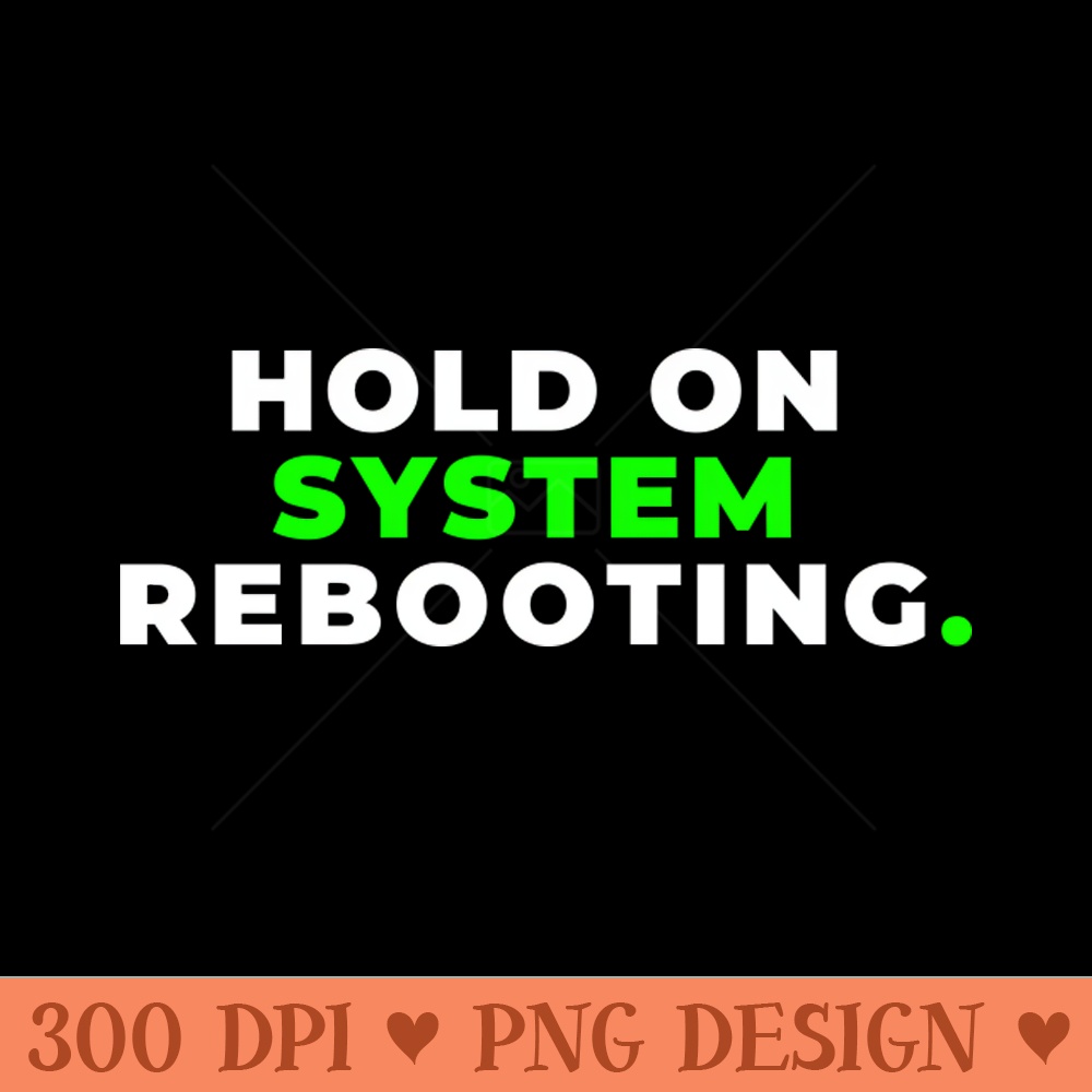 System Reboot - Sublimation PNG Designs - Variety