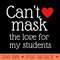 Teacher Cant Mask the Love of My Students Gift - PNG Image Downloads - Popularity