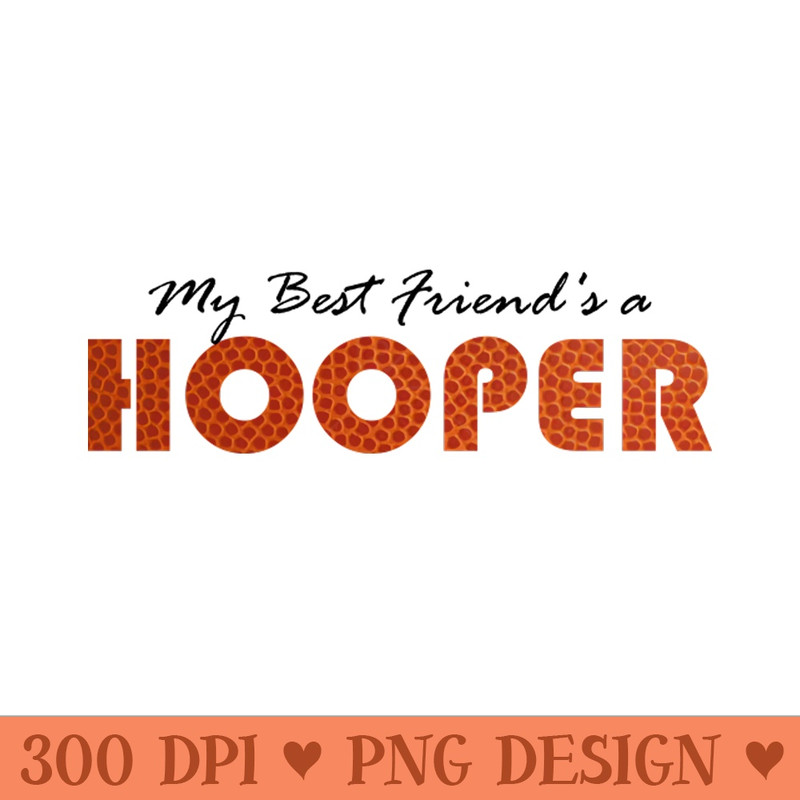My Best Friends a Hooper - PNG Printables - Unique