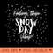 Feeling Those Snow Day Vibes snow - PNG Downloadable Art - Popularity