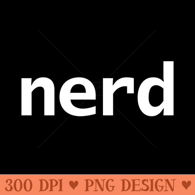 Nerd Typography White Text - Downloadable PNG - Unique