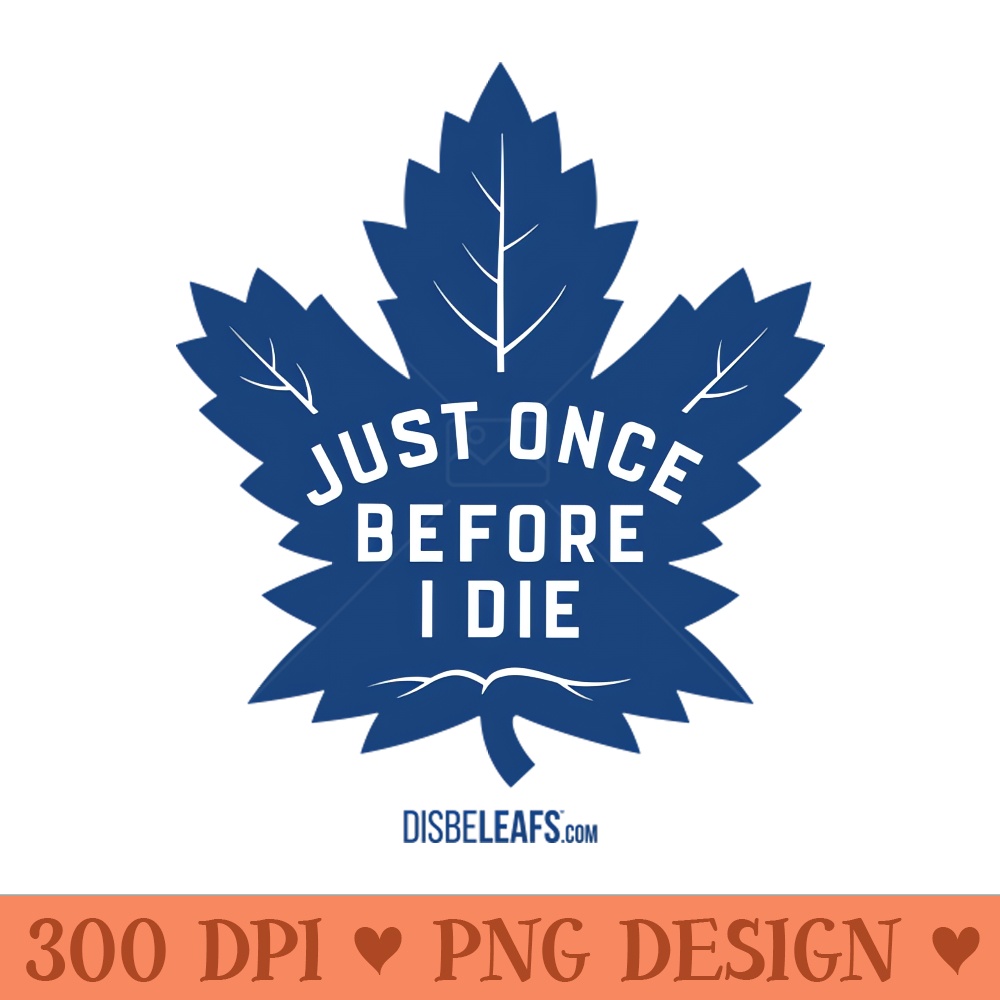 Maple Leafs Just Once - PNG Downloadable Art - Latest Updates